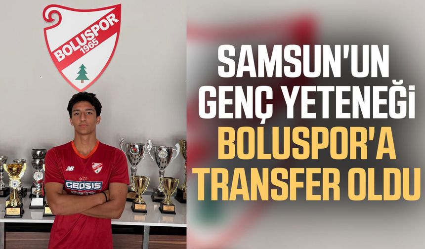 Samsun futbolunun genç yeteneği Boluspor'da!