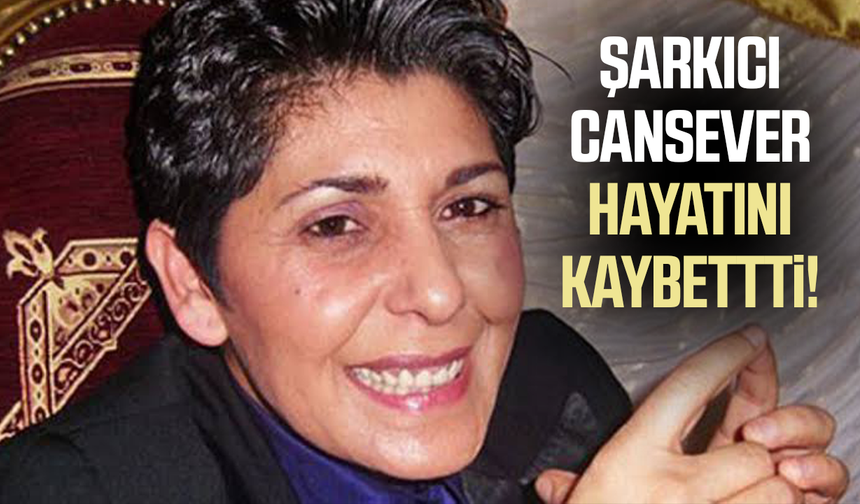 Şarkıcı Cansever kimdir? Neden hayatını kaybetti