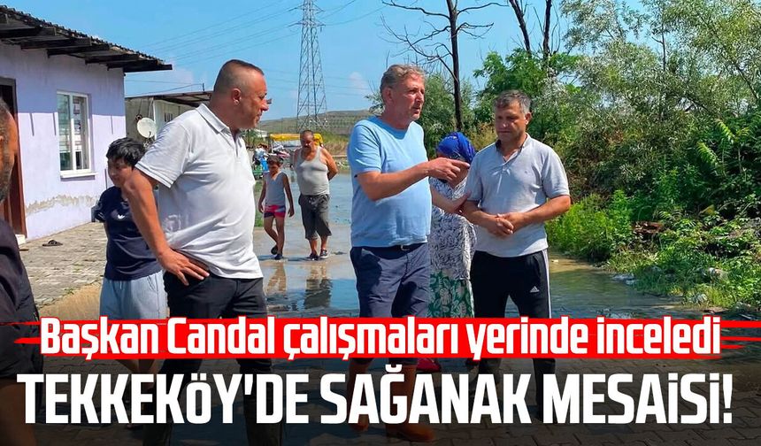 Tekkeköy'de sağanak mesaisi! Başkan Mustafa Candal çalışmaları yerinde inceledi