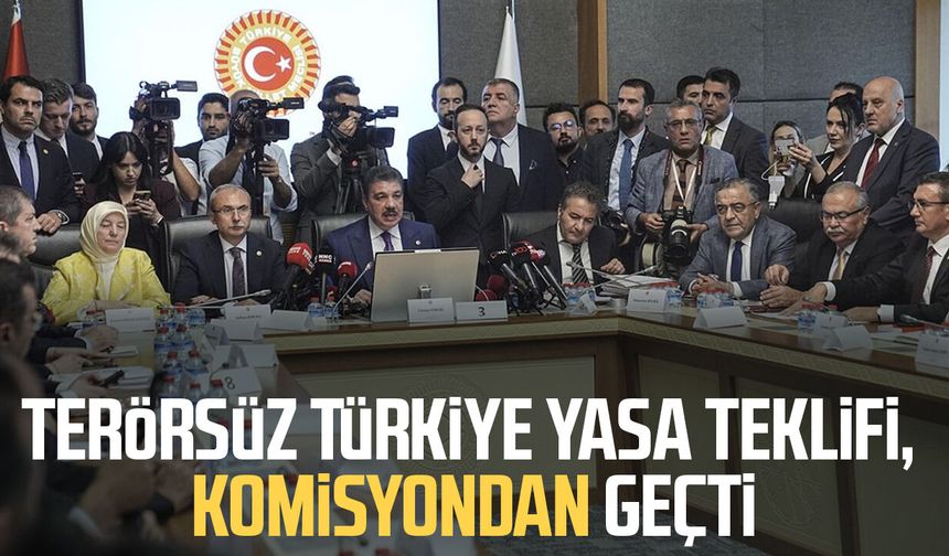 Terörsüz Türkiye yasa teklifi, komisyondan geçti