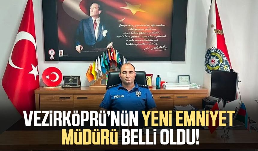 Vezirköprü İlçe Emniyet Müdürlüğüne Mustafa Yaşar atandı