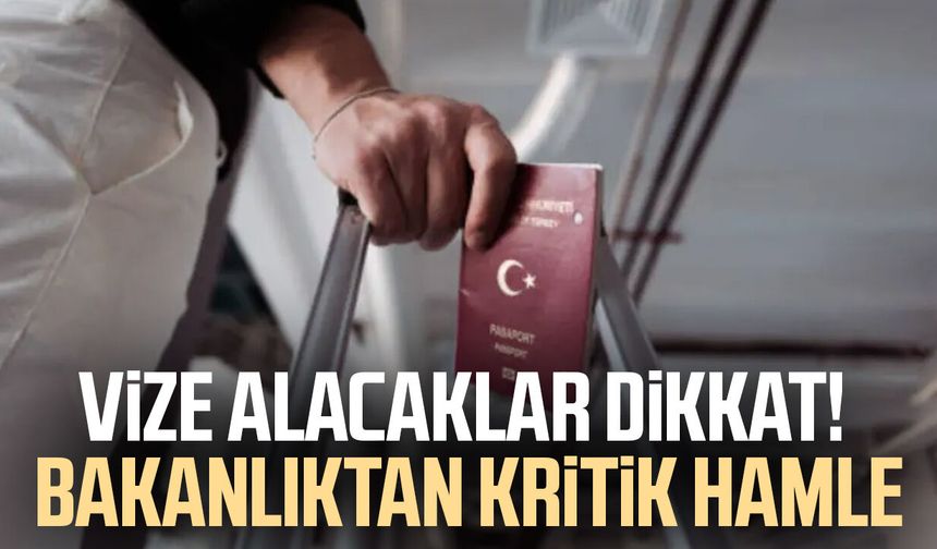 Vize alacaklar dikkat! Bakanlıktan kritik hamle
