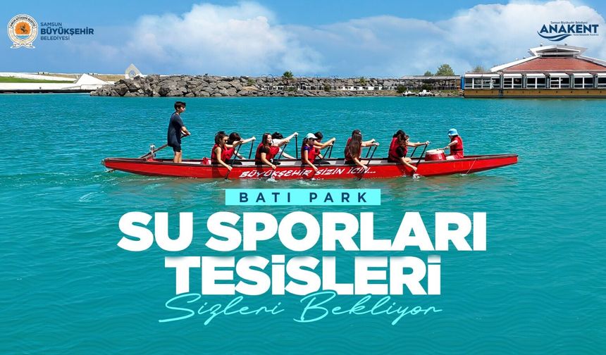 Batı Park Su Sporları Tesisleri sizleri bekliyor - samsungazetesi.com