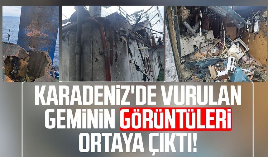 Karadeniz'de vurulan geminin görüntüleri ortaya çıktı