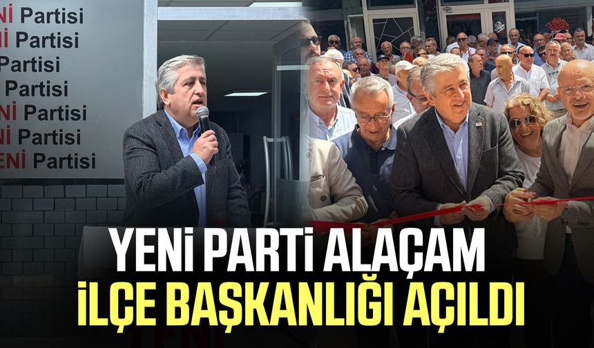 Yeni Parti Alaçam İlçe Başkanlığı açıldı