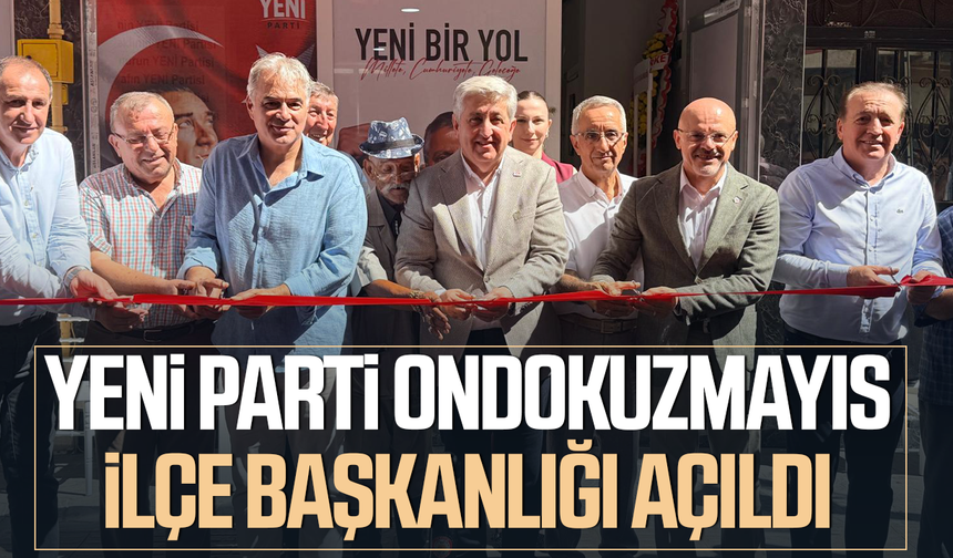 YENİ Parti Ondokuzmayıs İlçe Başkanlığı açıldı