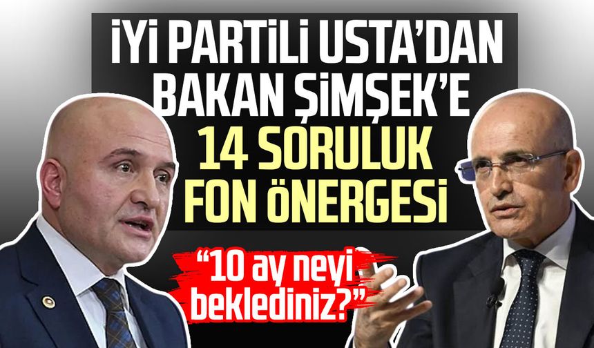 İyi Partili Dr. Erhan Usta’dan Bakan Şimşek’e 14 soruluk fon önergesi