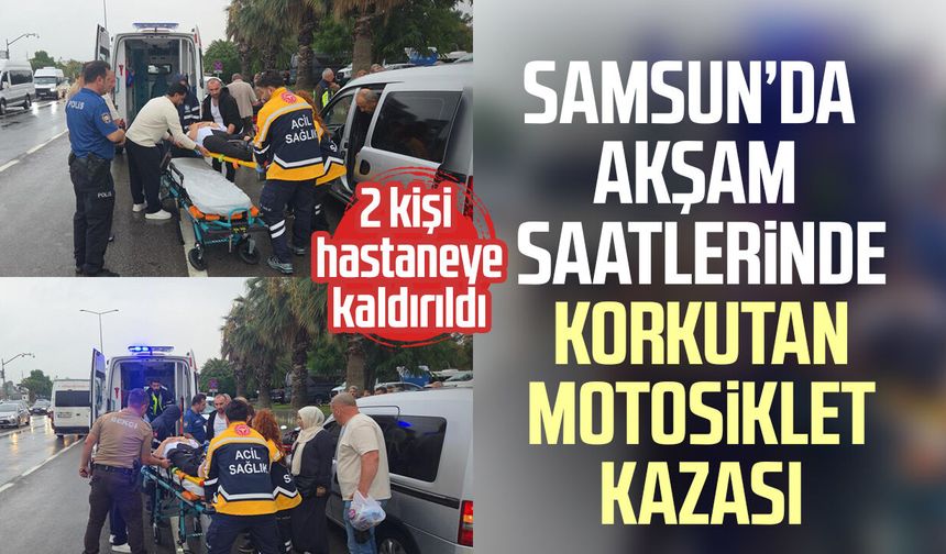 Samsun’da akşam saatlerinde korkutan motosiklet kazası