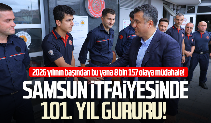 Samsun İtfaiyesinde 101. yıl gururu! Halit Doğan’dan teşekkür mesajı