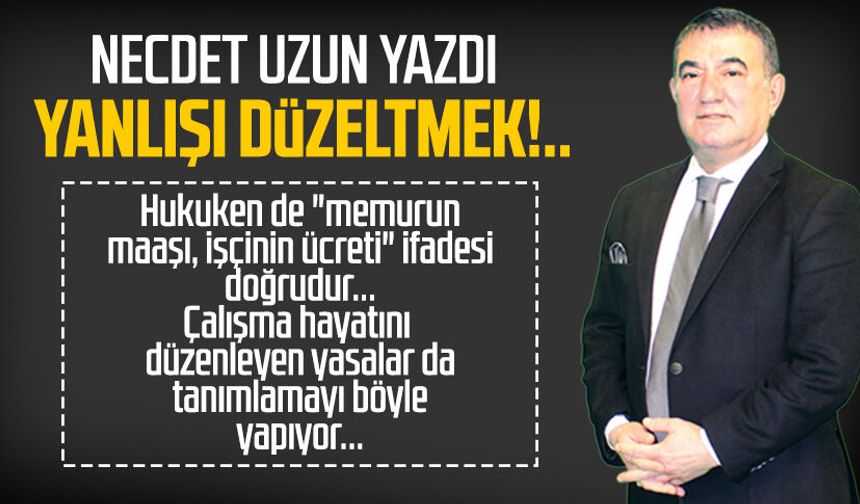 Necdet Uzun yazdı: Yanlışı düzeltmek!..