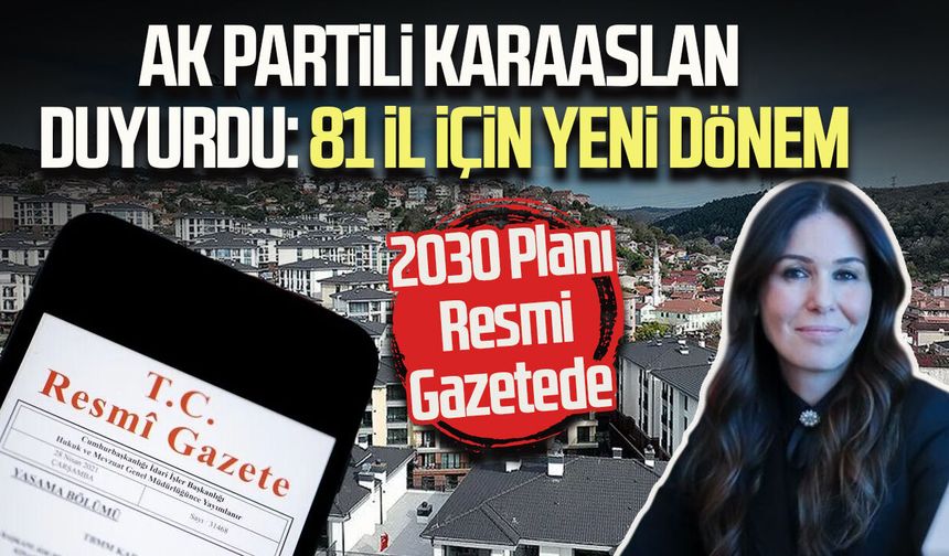 AK Partili Çiğdem Karaaslan duyurdu: 81 il için yeni dönem
