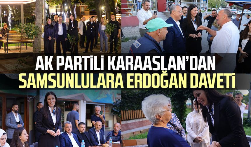 AK Partili Çiğdem Karaaslan’dan Samsunlulara Erdoğan daveti