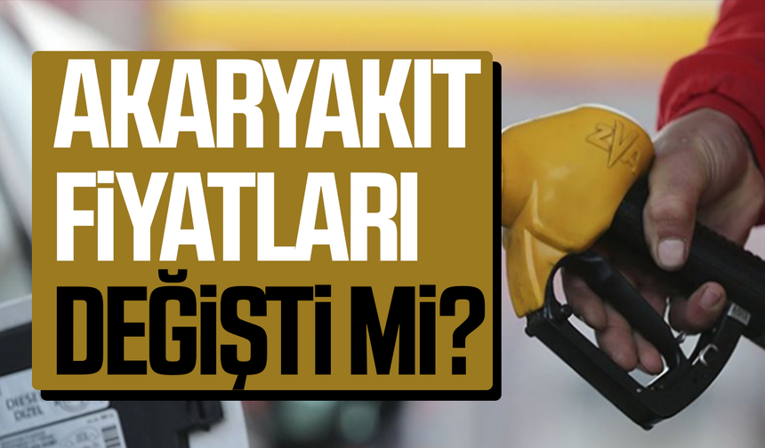 Akaryakıt fiyatları değişti mi? Benzin ve motorin fiyatları