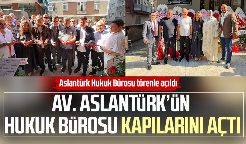 Av. Emirhan Aslantürk’ün hukuk bürosu kapılarını açtı