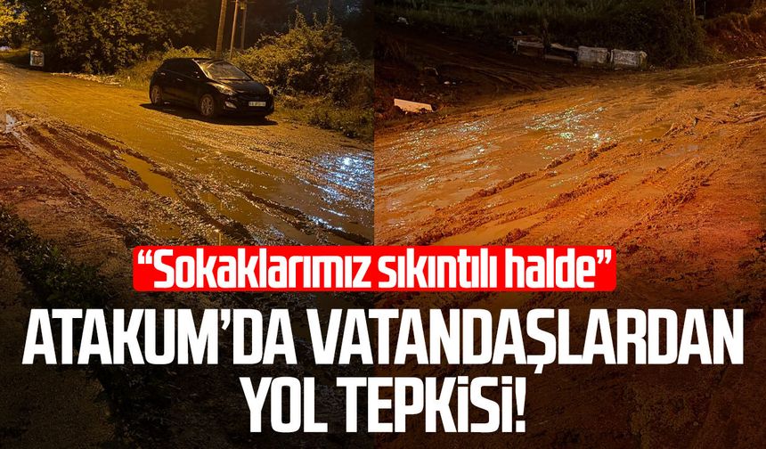 Atakum’da vatandaşlardan yol tepkisi: “Sokaklarımız sıkıntılı halde”