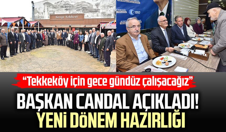 Başkan Mustafa Candal açıkladı! Tekkeköy’de yeni dönem hazırlığı