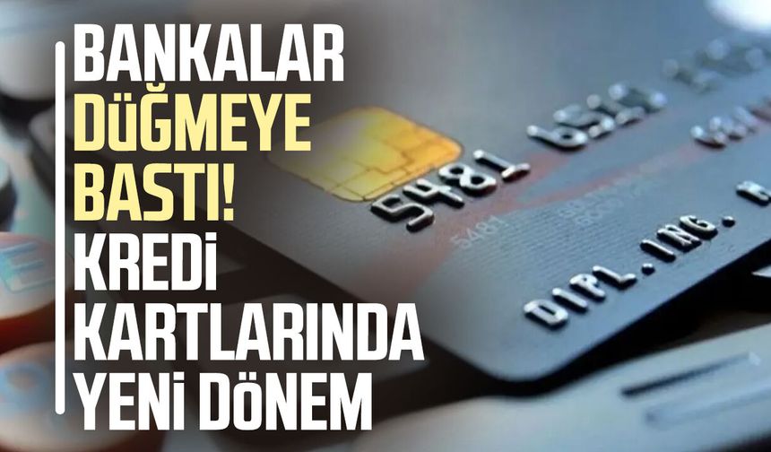 Bankalar düğmeye bastı! Kredi kartlarında yeni dönem