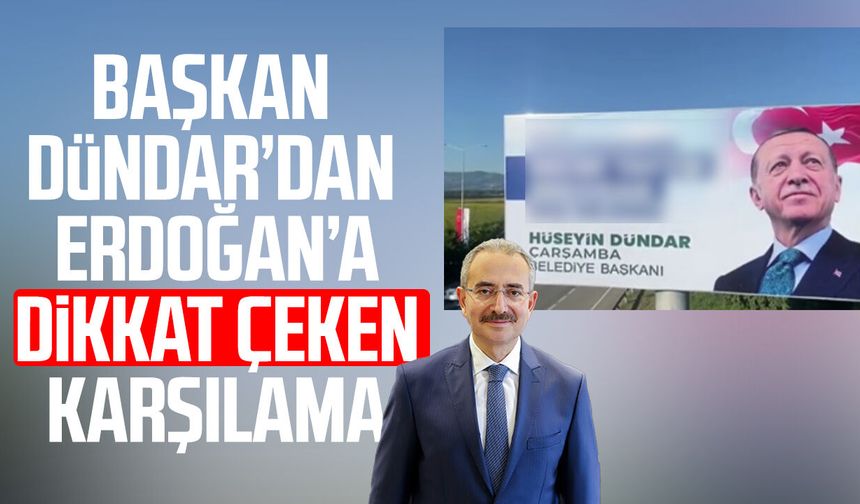 Başkan Hüseyin Dündar'dan Cumhurbaşkanı Erdoğan'a dikkat çeken karşılama
