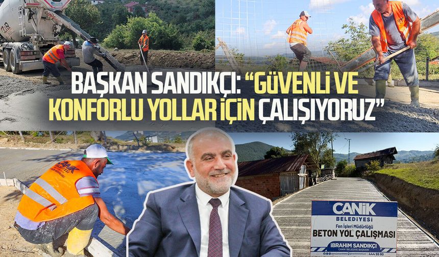 Başkan İbrahim Sandıkçı: “Güvenli ve konforlu yollar için çalışıyoruz”