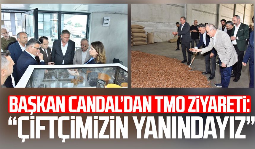 Başkan Mustafa Candal’dan TMO ziyareti: “Çiftçimizin yanındayız”
