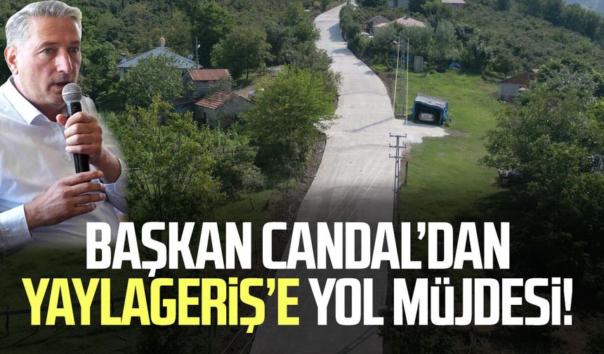 Başkan Mustafa Candal’dan Yaylageriş’e yol müjdesi!