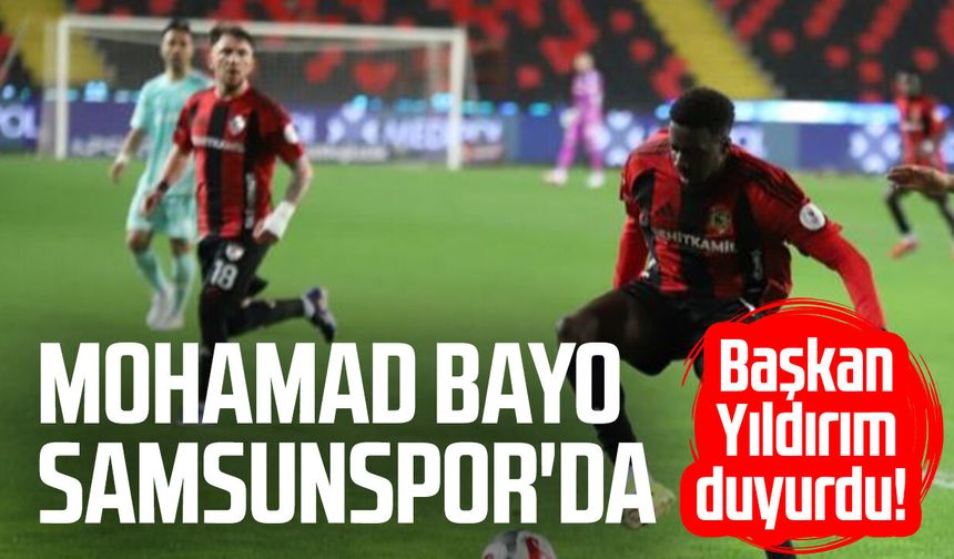 Başkan Yüksel Yıldırım duyurdu! Mohamad Bayo Samsunspor'da