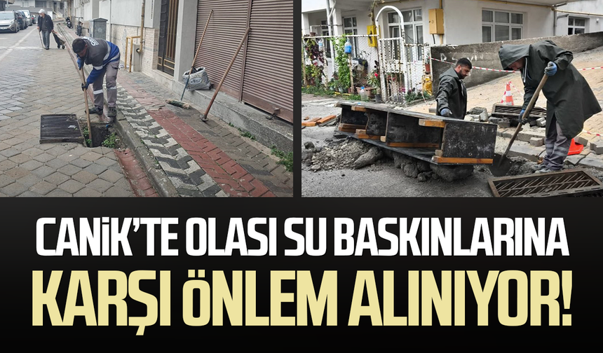 Canik’te olası su baskınlarına karşı önlem alınıyor!