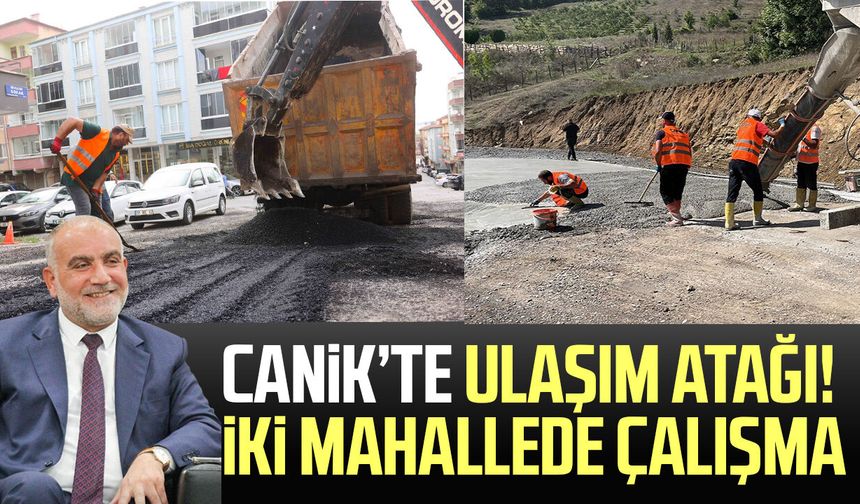Canik’te ulaşım atağı! İki mahallede çalışma