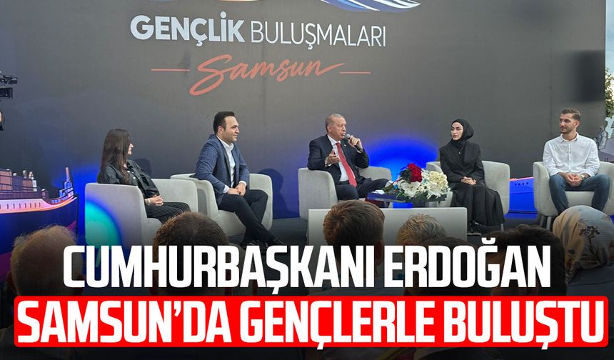 Cumhurbaşkanı Erdoğan Samsun’da gençlerle buluştu