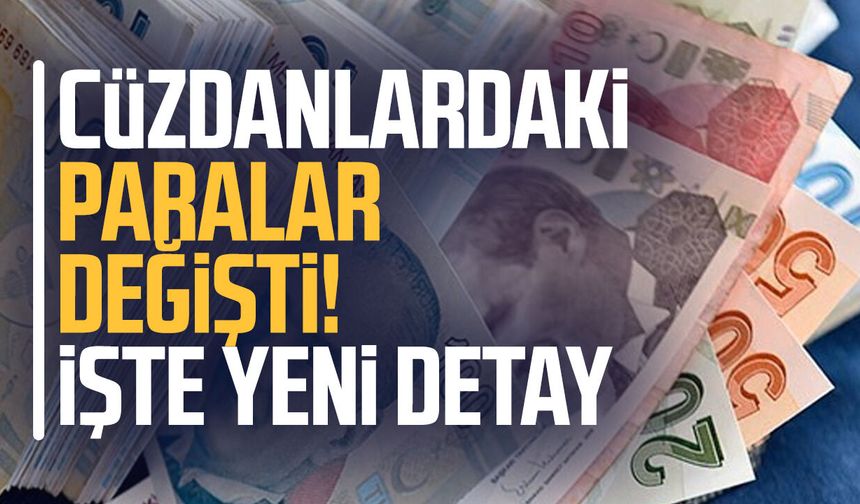 Cüzdanlardaki paralar değişti! İşte yeni detay