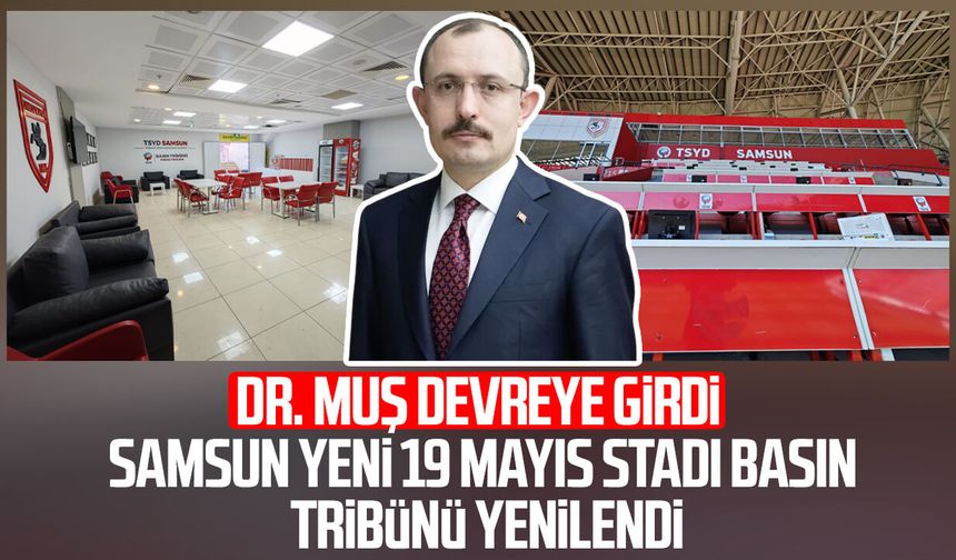 Dr. Mehmet Muş’un desteğiyle Samsun 19 Mayıs Stadı basın tribünü yenilendi