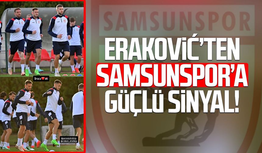 Strahinja Eraković’ten Samsunspor’a güçlü sinyal!