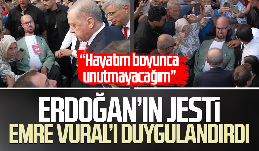 Erdoğan’ın jesti Emre Vural’ı duygulandırdı: “Unutamayacağım bir andı”