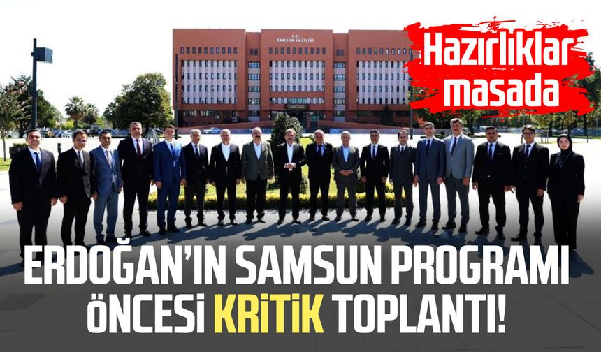 Cumhurbaşkanı Erdoğan’ın Samsun ziyareti öncesi hazırlıklar değerlendirildi