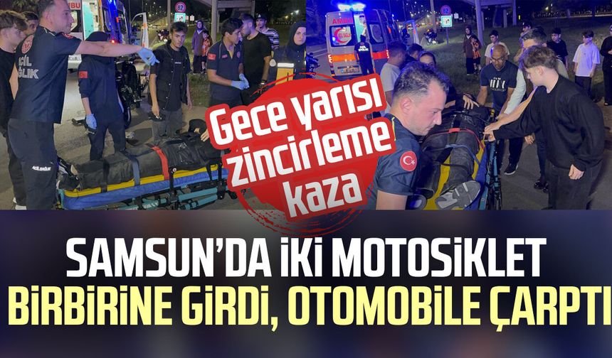 Samsun’da İki motosiklet birbirine girdi, otomobile çarptı