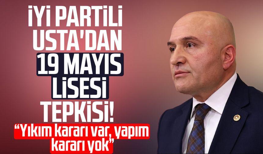 İYİ Partili Erhan Usta'dan 19 Mayıs Lisesi tepkisi!