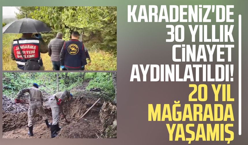 Karadeniz'de 30 yıllık cinayet aydınlatıldı! 20 yıl mağarada yaşamış