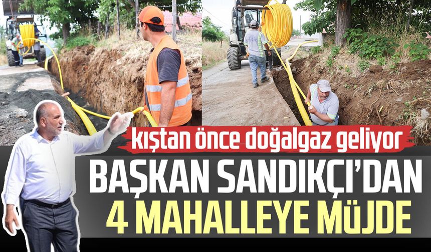 Başkan İbrahim Sandıkçı’dan 4 mahalleye müjde
