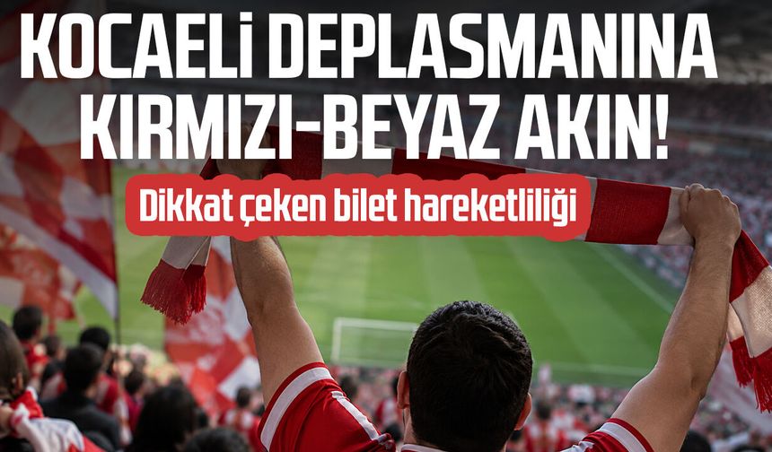 Kocaeli deplasmanına kırmızı-beyaz akın!