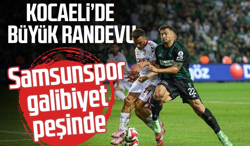 Kocaeli’de büyük randevu! Samsunspor galibiyet peşinde