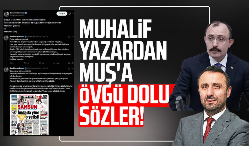 Muhalif yazardan Dr. Mehmet Muş'a övgü dolu sözler