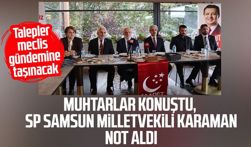Muhtarlar konuştu, SP Samsun Milletvekili Mehmet Karaman not aldı