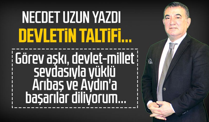 Necdet Uzun yazdı: Devletin taltifi...