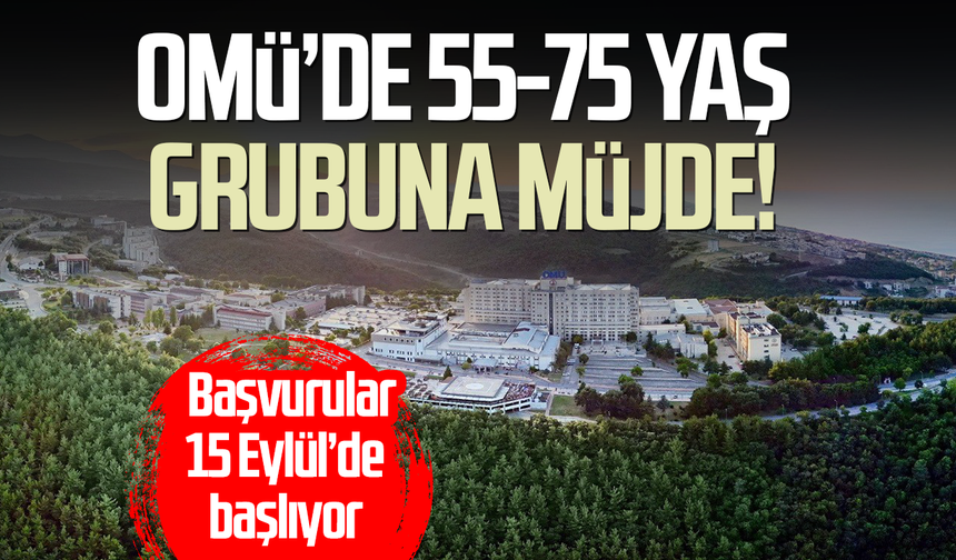 OMÜ’de 55-75 yaş grubuna özel üniversite! Başvurular 15 Eylül’de başlıyor