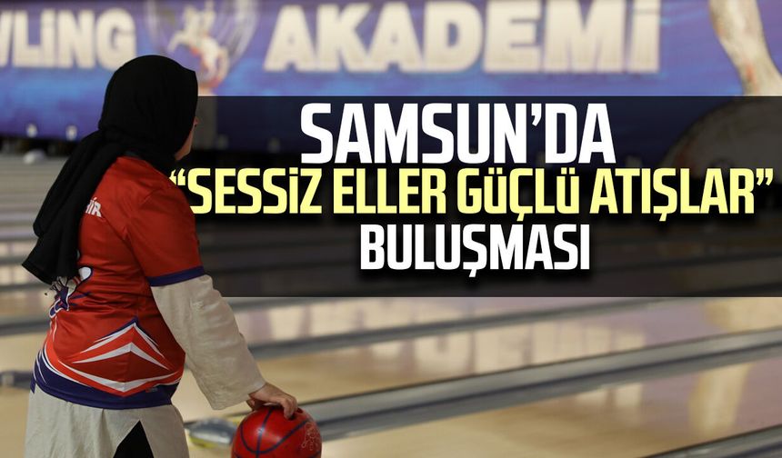 Samsun’da “Sessiz Eller Güçlü Atışlar” buluşması