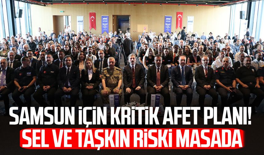 Samsun’da riskler tek tek çıkarılacak! Yeni eylem planı hazırlanıyor