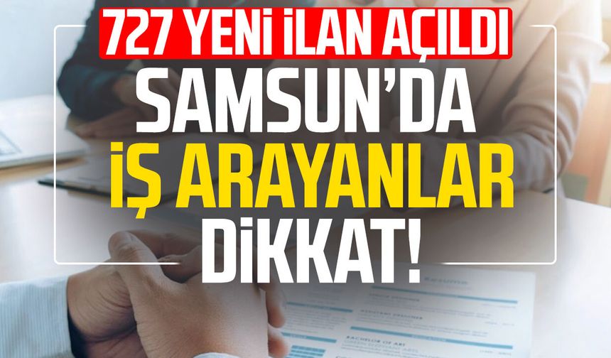 Samsun iş ilanları: İŞKUR 727 yeni iş ilanı açtı