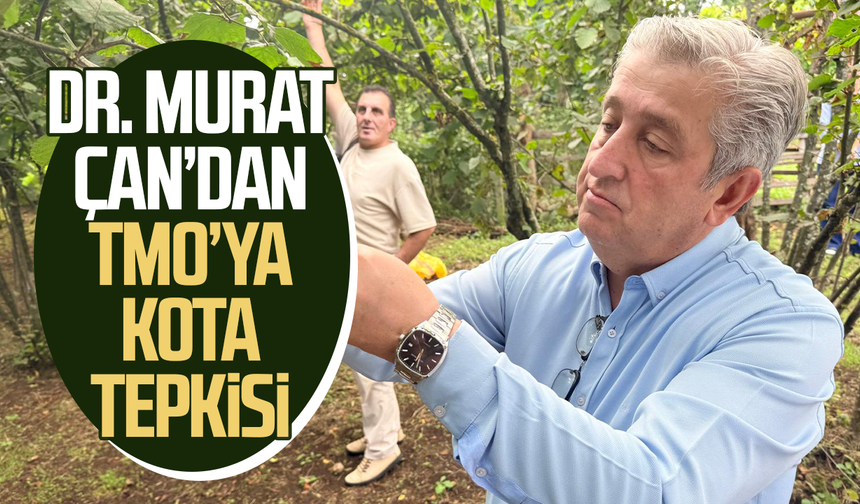 Samsun Milletvekili Dr. Murat Çan’dan TMO’ya kota tepkisi