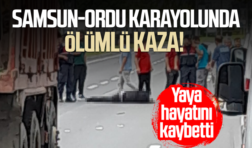 Samsun-Ordu karayolunda ölümlü kaza! Hüseyin Demir hayatını kaybetti