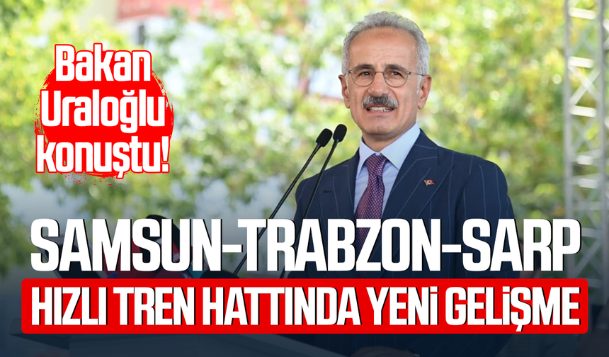 Samsun-Trabzon-Sarp hızlı tren hattında yeni gelişme